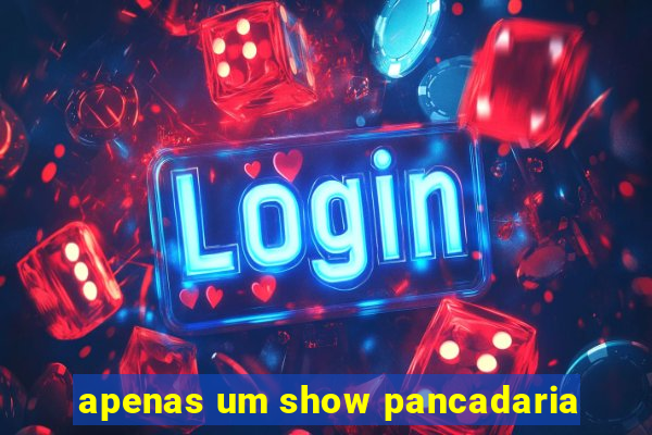 apenas um show pancadaria